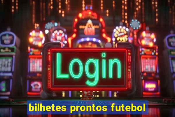 bilhetes prontos futebol